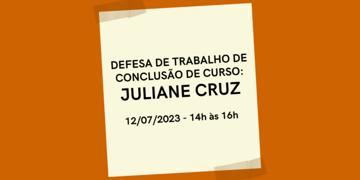Defesa de Trabalho de Conclusão de Curso: Juliane Cruz